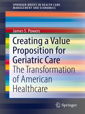 cover image of Creating a Value Proposition for Geriatric Care